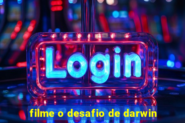 filme o desafio de darwin